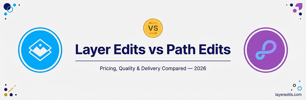 Layer Edits vs Path Edits - Pricing, Quality and Delivery Comparison 2026